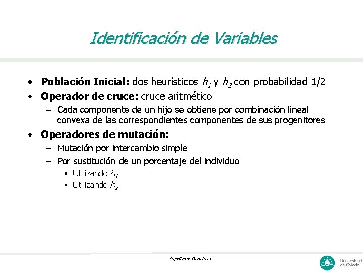 Identificación de Variables • Población Inicial: dos heurísticos h 1 y h 2 con