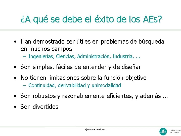 ¿A qué se debe el éxito de los AEs? • Han demostrado ser útiles