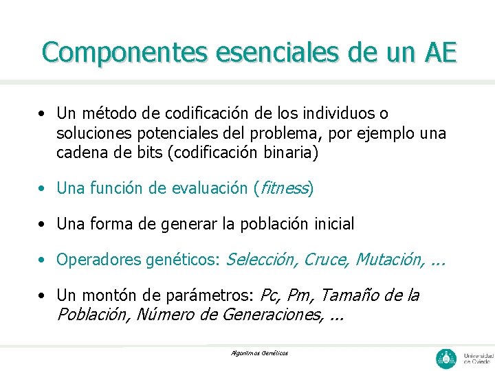 Componentes esenciales de un AE • Un método de codificación de los individuos o