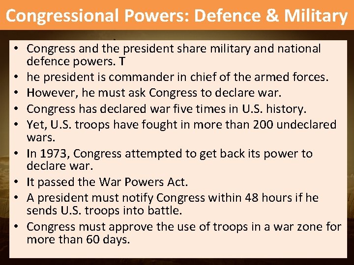 Congressional Powers: Defence & Military • Congress and the president share military and national