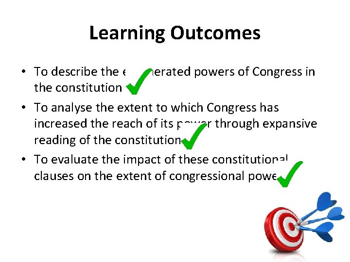 Learning Outcomes • To describe the enumerated powers of Congress in the constitution •