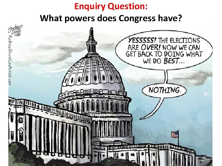 Enquiry Question: What powers does Congress have? 