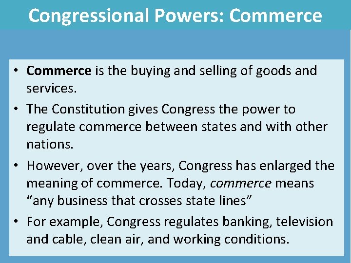 Congressional Powers: Commerce • Commerce is the buying and selling of goods and services.