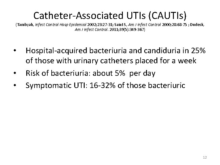 Catheter-Associated UTIs (CAUTIs) (Tambyah, Infect Control Hosp Epidemiol 2002; 23: 27 -31; Saint S,