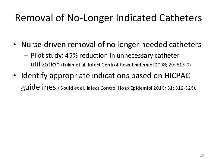 Removal of No-Longer Indicated Catheters • Nurse-driven removal of no longer needed catheters –