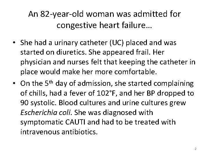 An 82 -year-old woman was admitted for congestive heart failure… • She had a