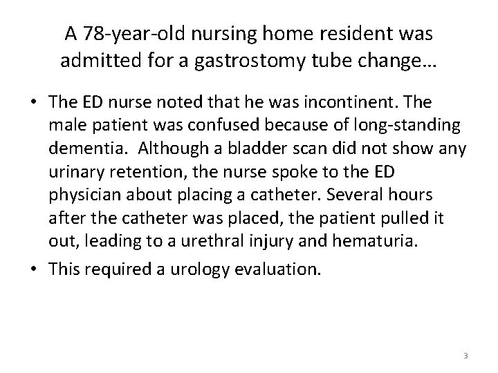 A 78 -year-old nursing home resident was admitted for a gastrostomy tube change… •