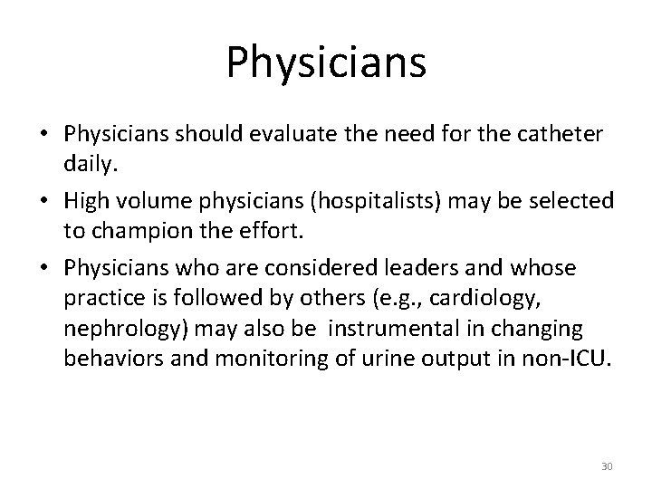 Physicians • Physicians should evaluate the need for the catheter daily. • High volume