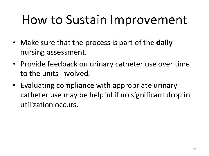 How to Sustain Improvement • Make sure that the process is part of the