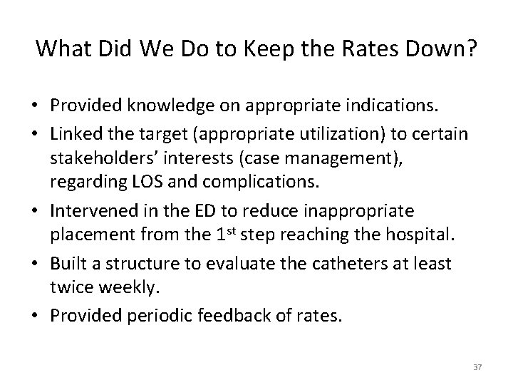 What Did We Do to Keep the Rates Down? • Provided knowledge on appropriate