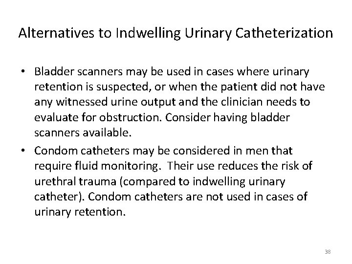 Alternatives to Indwelling Urinary Catheterization • Bladder scanners may be used in cases where