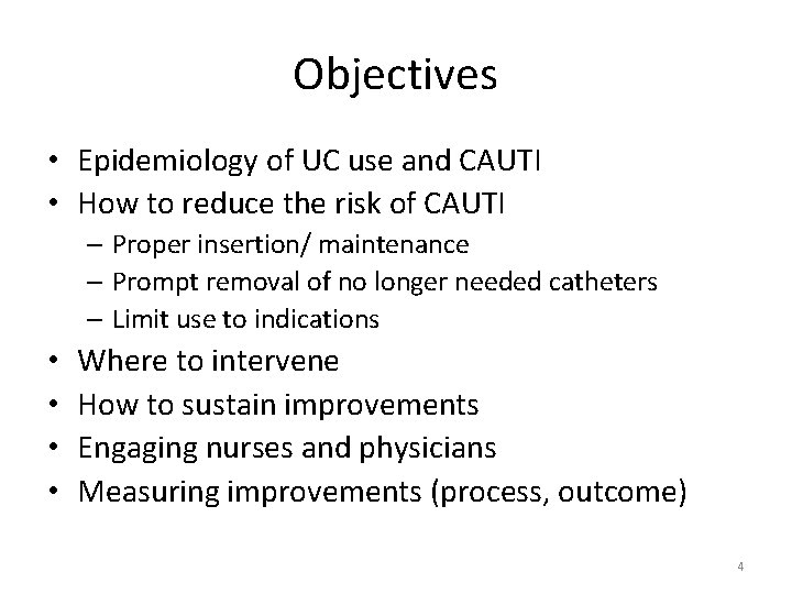 Objectives • Epidemiology of UC use and CAUTI • How to reduce the risk