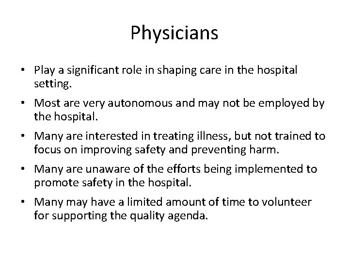 Physicians • Play a significant role in shaping care in the hospital setting. •