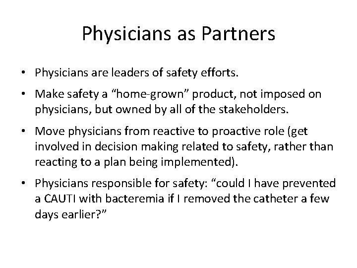 Physicians as Partners • Physicians are leaders of safety efforts. • Make safety a