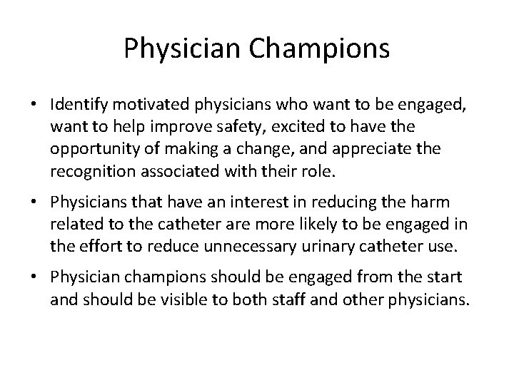 Physician Champions • Identify motivated physicians who want to be engaged, want to help