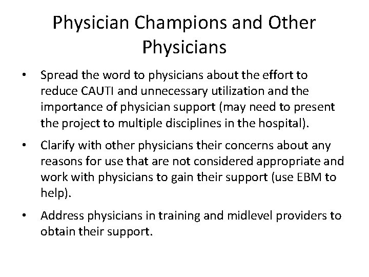 Physician Champions and Other Physicians • Spread the word to physicians about the effort