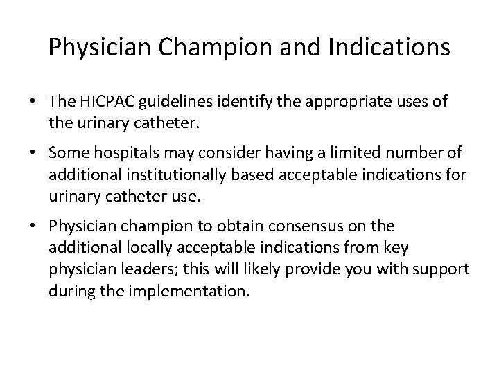 Physician Champion and Indications • The HICPAC guidelines identify the appropriate uses of the