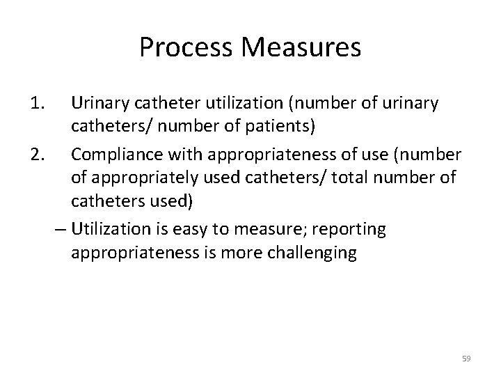 Process Measures 1. Urinary catheter utilization (number of urinary catheters/ number of patients) 2.