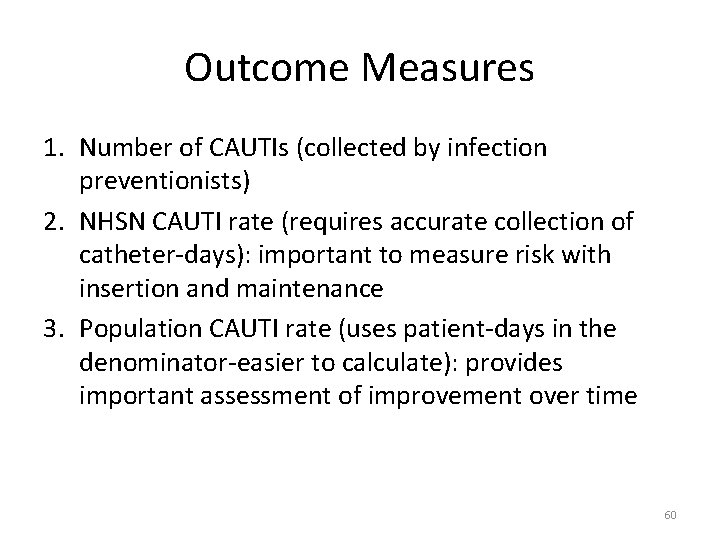 Outcome Measures 1. Number of CAUTIs (collected by infection preventionists) 2. NHSN CAUTI rate