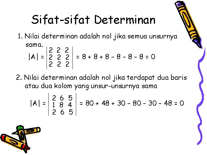Sifat-sifat Determinan 1. Nilai determinan adalah nol jika semua unsurnya sama. 2 2 2