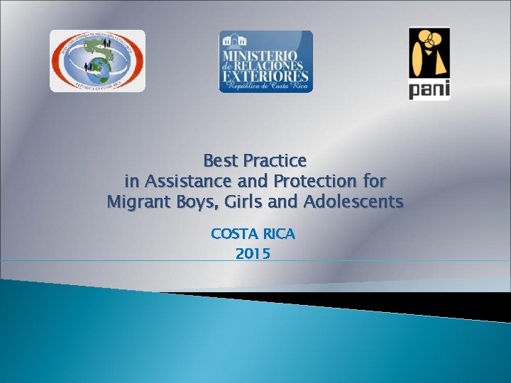 Best Practice in Assistance and Protection for Migrant Boys, Girls and Adolescents COSTA RICA