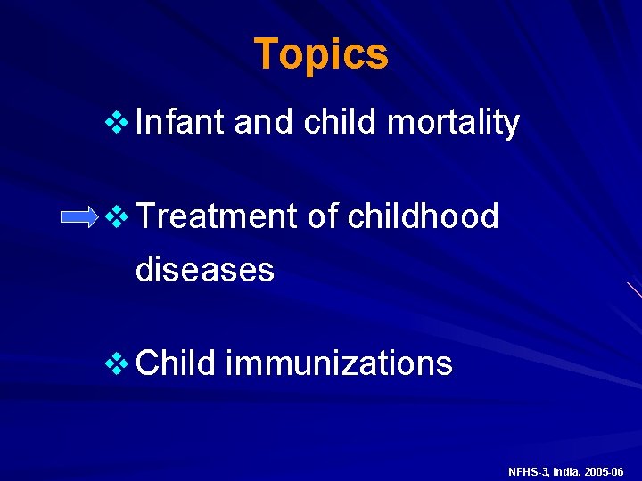 Topics v Infant and child mortality v Treatment of childhood diseases v Child immunizations