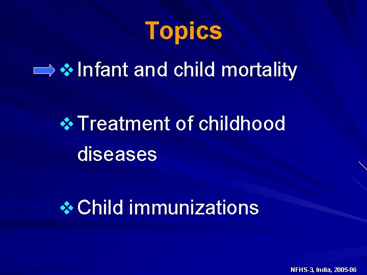 Topics v Infant and child mortality v Treatment of childhood diseases v Child immunizations