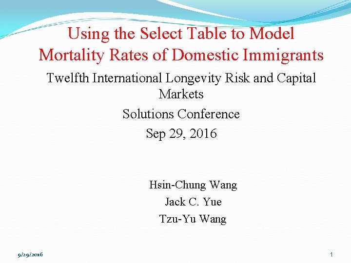 Using the Select Table to Model Mortality Rates of Domestic Immigrants Twelfth International Longevity