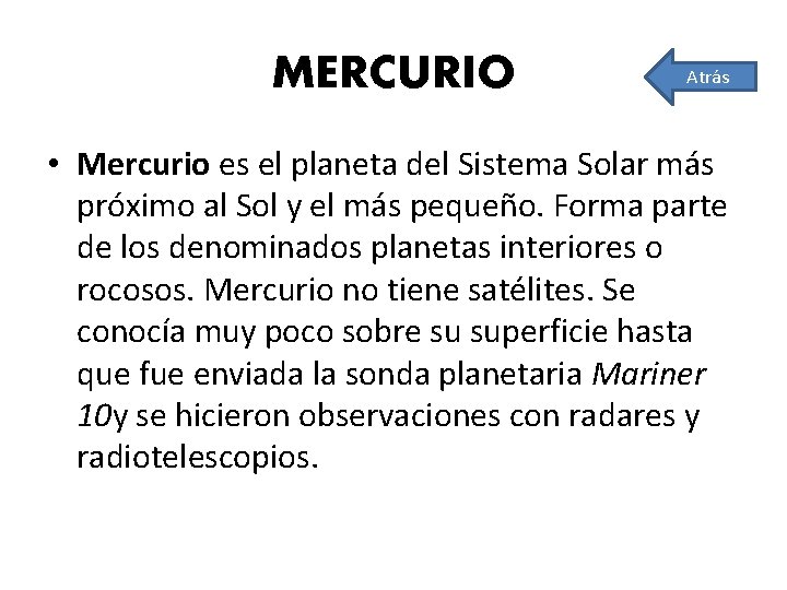 MERCURIO Atrás • Mercurio es el planeta del Sistema Solar más próximo al Sol