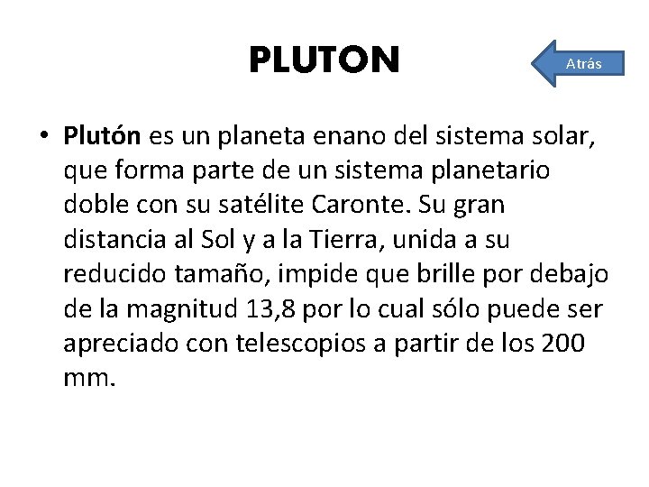 PLUTON Atrás • Plutón es un planeta enano del sistema solar, que forma parte