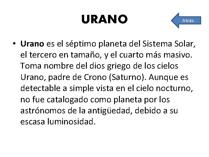 URANO Atrás • Urano es el séptimo planeta del Sistema Solar, el tercero en