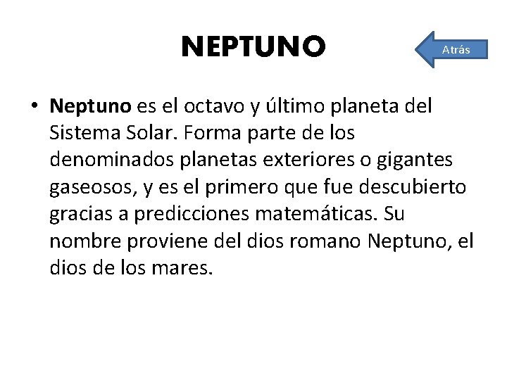 NEPTUNO Atrás • Neptuno es el octavo y último planeta del Sistema Solar. Forma