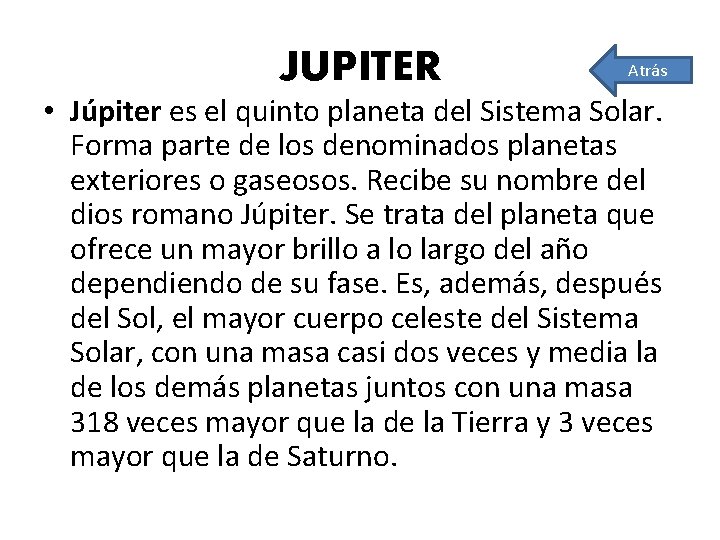 JUPITER Atrás • Júpiter es el quinto planeta del Sistema Solar. Forma parte de