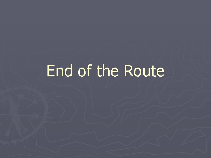 End of the Route 
