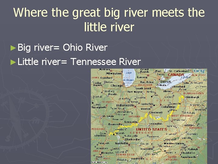 Where the great big river meets the little river ► Big river= Ohio River