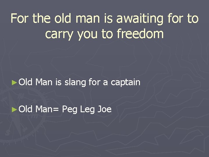 For the old man is awaiting for to carry you to freedom ► Old