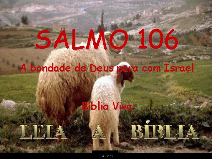 SALMO 106 A bondade de Deus para com Israel Bíblia Viva Ria Slides 