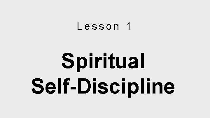 Lesson 1 Spiritual Self-Discipline 