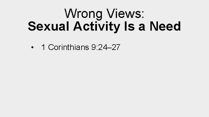 Wrong Views: Sexual Activity Is a Need • 1 Corinthians 9: 24– 27 