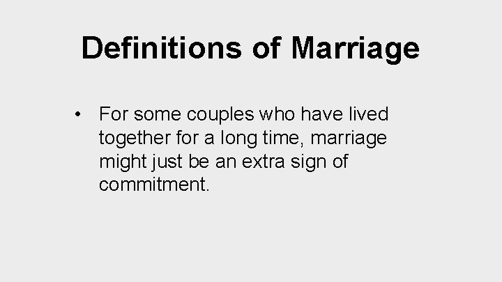 Definitions of Marriage • For some couples who have lived together for a long