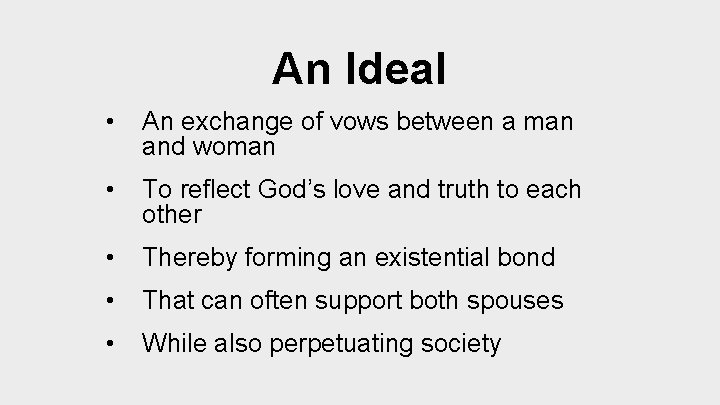 An Ideal • An exchange of vows between a man and woman • To