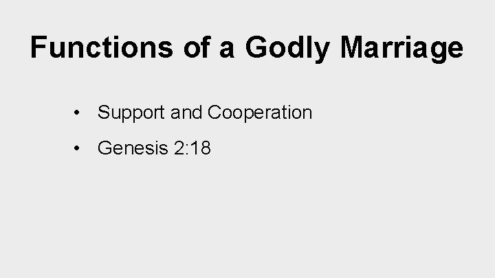 Functions of a Godly Marriage • Support and Cooperation • Genesis 2: 18 