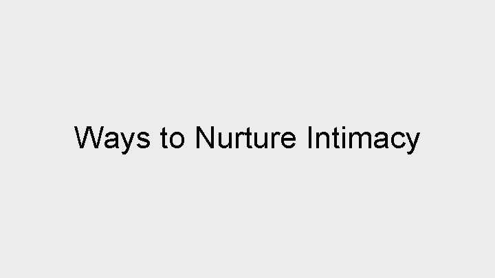 Ways to Nurture Intimacy 