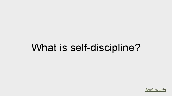 What is self-discipline? Back to grid 