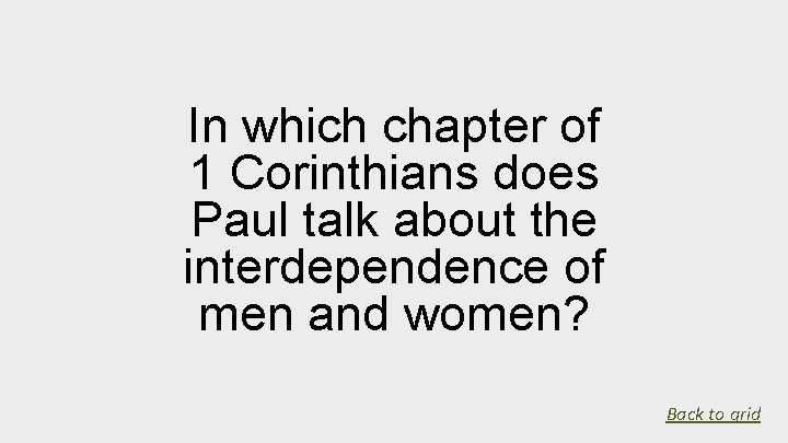 In which chapter of 1 Corinthians does Paul talk about the interdependence of men