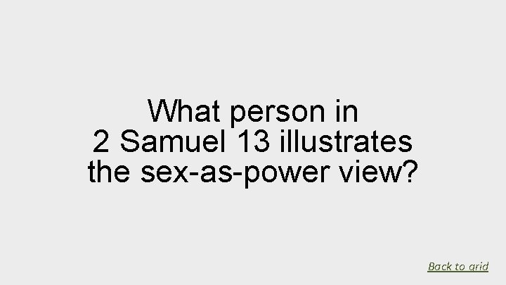 What person in 2 Samuel 13 illustrates the sex-as-power view? Back to grid 