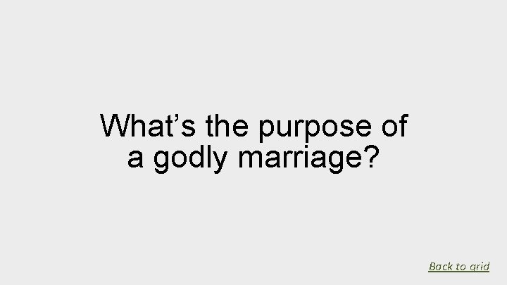 What’s the purpose of a godly marriage? Back to grid 