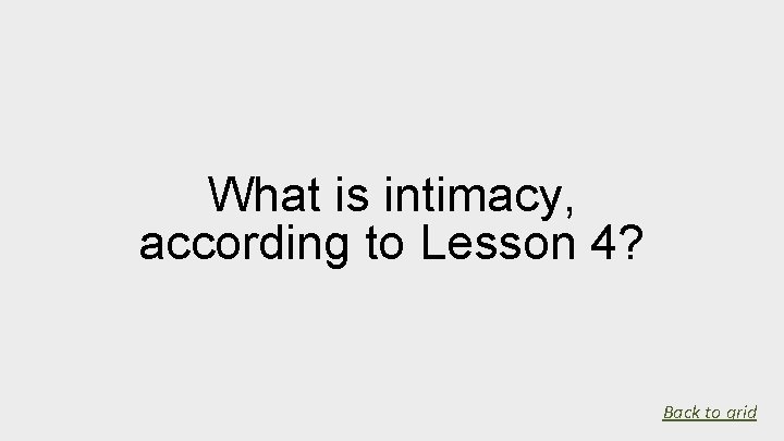 What is intimacy, according to Lesson 4? Back to grid 