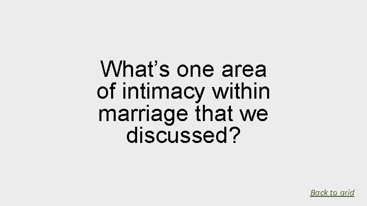 What’s one area of intimacy within marriage that we discussed? Back to grid 