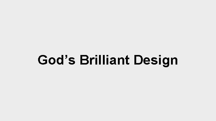 God’s Brilliant Design 